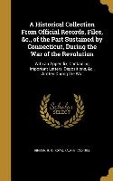 A Historical Collection From Official Records, Files, &c., of the Part Sustained by Connecticut, During the War of the Revolution: With an Appendix, C