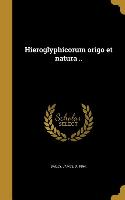 Hieroglyphicorum origo et natura