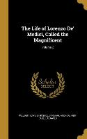 The Life of Lorenzo De' Medici, Called the Magnificent, Volume 2