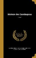 Histoire des Carolingiens, Tome 1