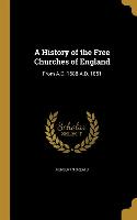 A History of the Free Churches of England: From A.D. 1688-A.D. 1851