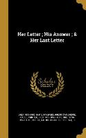 Her Letter, His Answer, & Her Last Letter