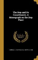 The Hop and Its Constituents. A Monograph on the Hop Plant