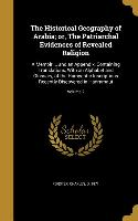 The Historical Geography of Arabia, or, The Patriarchal Evidences of Revealed Religion: A Memoir ... and an Appendix, Containing Translations, With an