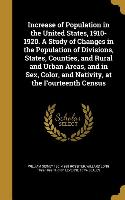 Increase of Population in the United States, 1910-1920. A Study of Changes in the Population of Divisions, States, Counties, and Rural and Urban Areas