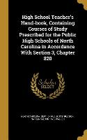 High School Teacher's Hand-book, Containing Courses of Study Prescribed for the Public High Schools of North Carolina in Accordance With Section 3, Ch