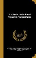 Studies in the Bi-literal Cipher of Francis Bacon