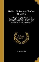 United States Vs. Charles G. Davis: Report of the Proceedings at the Examination of Charles G. Davis, Esq., on a Charge of Aiding and Abetting in the