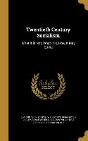 Twentieth Century Socialism: What It is Not, What It is, How It May Come