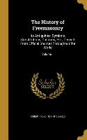 The History of Freemasonry: Its Antiquities, Symbols, Constitutions, Customs, Etc., Derived From Official Sources Throughout the World, Volume 1