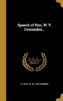 SPEECH OF HON W P FESSENDEN