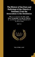 The History of the State and Sufferings of the Church of Scotland, From the Restoration to the Revolution: With an Introduction Containing the Most Re