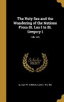 The Holy See and the Wandering of the Nations From St. Leo I to St. Gregory I, Volume 6