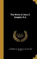WORK OF JOHN S SARGENT RA