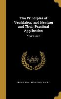 The Principles of Ventilation and Heating and Their Practical Application, Volume copy I