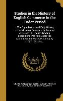 Studies in the History of English Commerce in the Tudor Period: I. The Organization and Early History of the Muscovy Company, by Armand J. Gerson: II