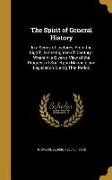 The Spirit of General History: In a Series of Lectures, From the Eighth, to the Eighteenth Century: Wherein is Given a View of the Progress of Societ