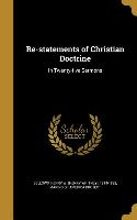 Re-statements of Christian Doctrine: In Twenty-five Sermons