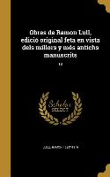Obres de Ramon Lull, edició original feta en vista dels millors y més antichs manuscrits, 18
