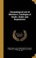 Chronological List of Members, Catalogue of Books, Rules and Regulations