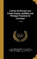 Lettres de Peiresc aux Frères Dupuy, publiées par Philippe Tamizey de Larroque, Tome 3
