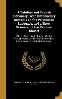 A Tahitian and English Dictionary, With Introductory Remarks on the Polynesian Language, and a Short Grammar of the Tahitian Dialect: With an Appendix