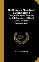 The Universal Sheet Metal Pattern Cutter, a Comprehensive Treatise on All Branches of Sheet Metal Pattern Development
