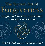 The Sacred Art of Forgiveness