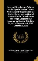 Law and Regulations Relative to the Special Excise Tax on Corporations Organized in the United States and on Capital Invested in the United States by