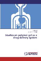 Studies on polymer gel as a drug delivery system