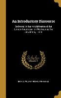 An Introductory Discourse: Delivered in the Amphitheatre of the London Institution, on Wednesday the 5th of May, 1819