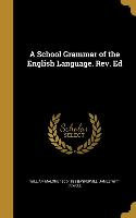 A School Grammar of the English Language. Rev. Ed