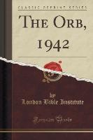 The Orb, 1942 (Classic Reprint)