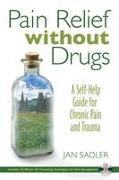 Pain Relief Without Drugs: A Self-Help Guide for Chronic Pain and Trauma [With 55-Minute CD]