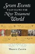 Seven Events That Shaped the New Testament World