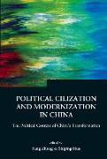 Political Civilization and Modernization in China: The Political Context of China's Transformation