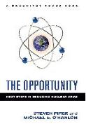 The Opportunity: Next Steps in Reducing Nuclear Arms