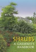 Shrubs: A Gardener's Handbook