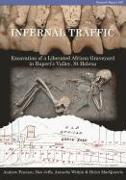 Infernal Traffic: Excavation of a Liberated African Graveyard in Rupert's Valley, St Helena