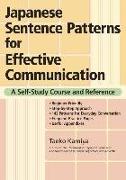 Japanese Sentence Patterns For Effective Communication: A Self-study Course And Reference