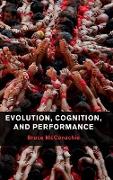 Evolution, Cognition, and Performance