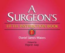 A Surgeon's Little Instruction Book