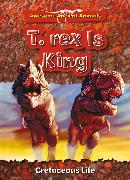 T. Rex is King: Cretaceous Life