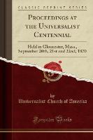 Proceedings at the Universalist Centennial
