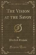 The Vision at the Savoy (Classic Reprint)