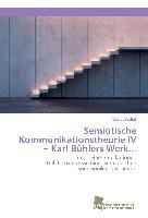 Semiotische Kommunikationstheorie IV ¿ Karl Bühlers Werk