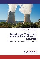 Recycling of Waste and Industrial by Products in Concrete
