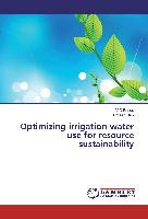Optimizing irrigation water use for resource sustainability