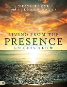 Living from the Presence Curriculum: Principles for Walking in the Overflow of God's Supernatural Power