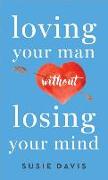 Loving Your Man Without Losing Your Mind